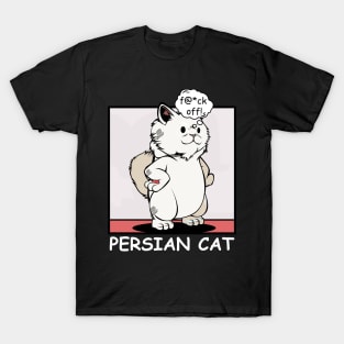 Persian Cat - f@*ck off! Funny Rude Cat T-Shirt
